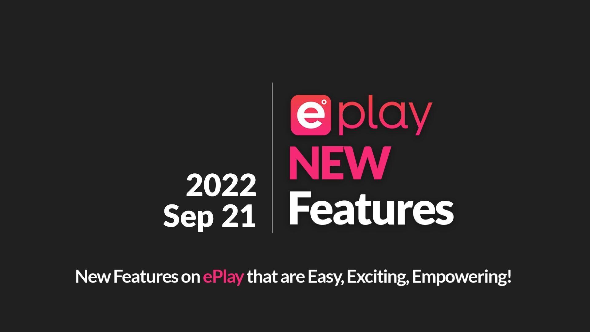 ePlay New Feature Update | 09.21.2022