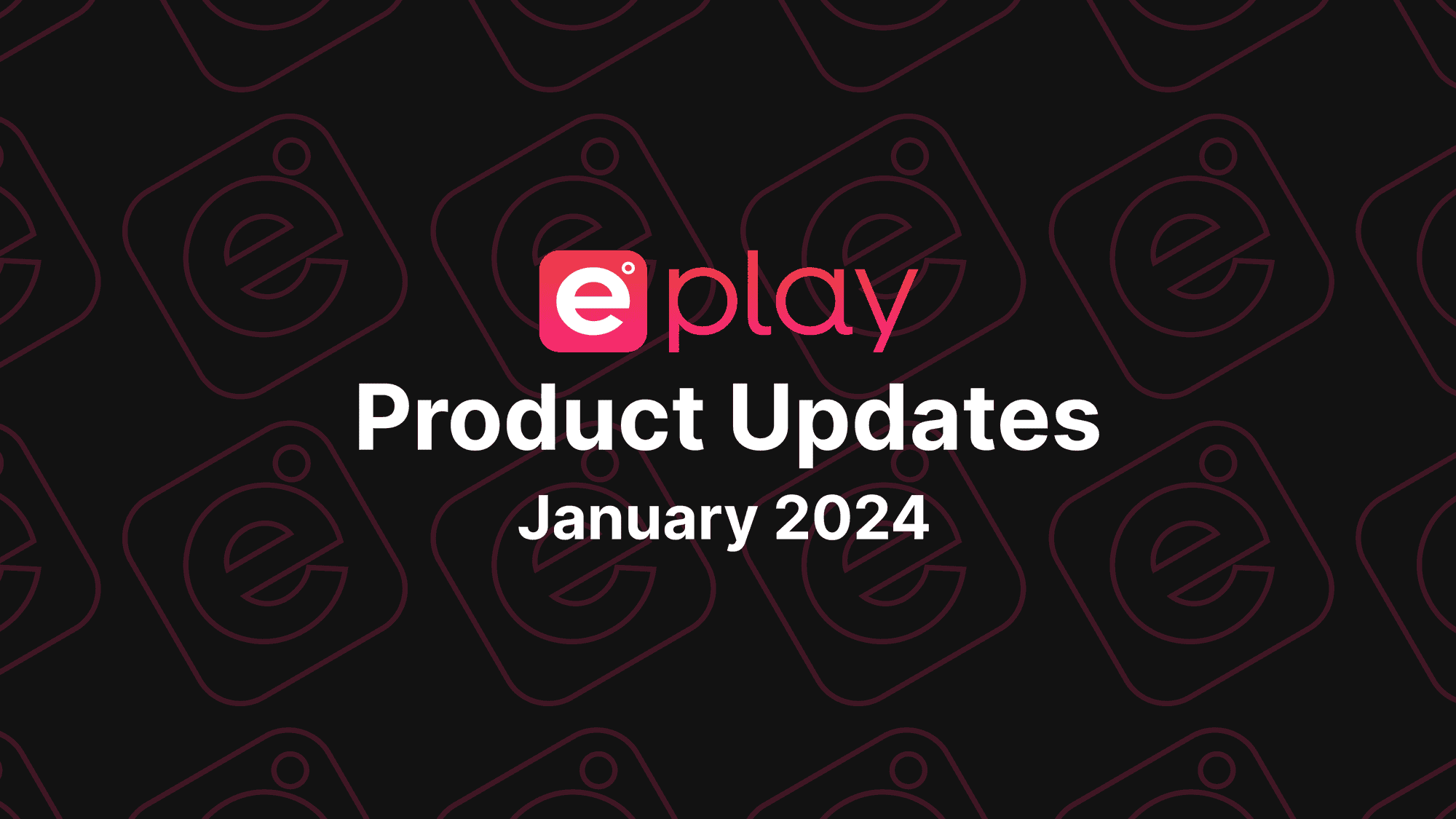 ePlay Product Updates: January 2024